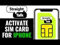 How To Activate Straight Talk Sim Card For iPhone 2025 (EASILY)