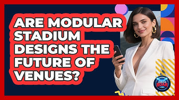 Are Modular Stadium Designs The Future Of Venues? - Where the Fans Roar