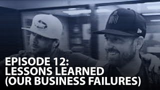 Full Episode 12: Lessons Learned (Our Business Failures) - with Trevor Cowley & Kale Goodman Guide