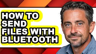 How to Send Files with Bluetooth - Full Guide