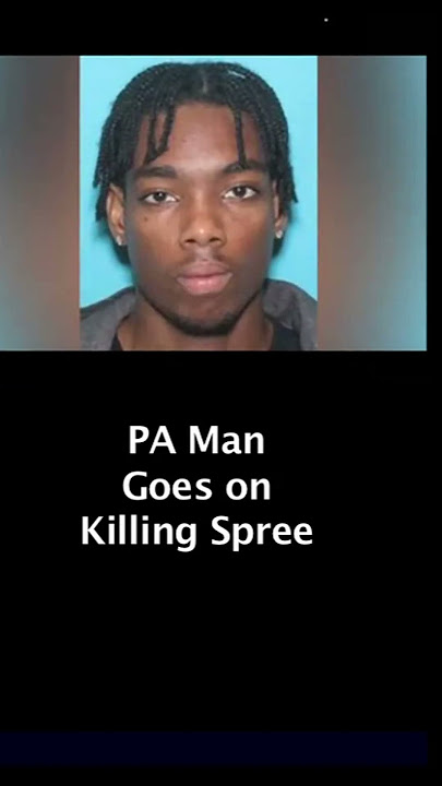 PA Man Goes on Killing Spree - Andre Gordon