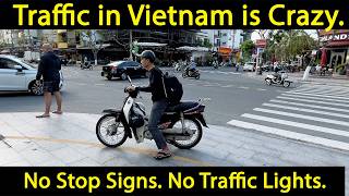 Traffic in Vietnam is Crazy.  No Stop Signs and No Traffic Lights.