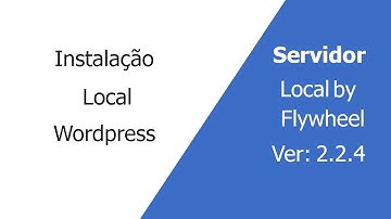 Instalação Wordpress em Servidor Local By Flywheel 2018