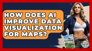 How Does AI Improve Data Visualization For Maps? - The Geography Atlas