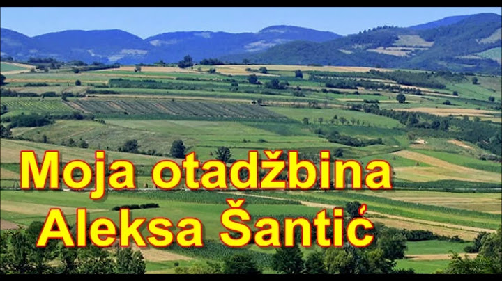 Poezija za svačiji ukus - Moja otadžbina - Aleksa Šantić