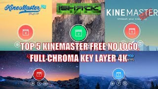 Top 5 Best Kinemaster Free No Logo Pro Full Hd Crack Export 4K Chroma Key No Root 2018