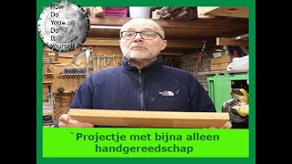 Project met bijna alleen maar hand gereedschap