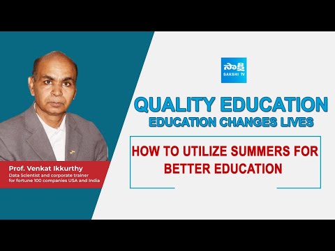 Quality Education | Prof. Venkat Ikkurthy | Education Changes Lives @SakshiTV - SAKSHITV