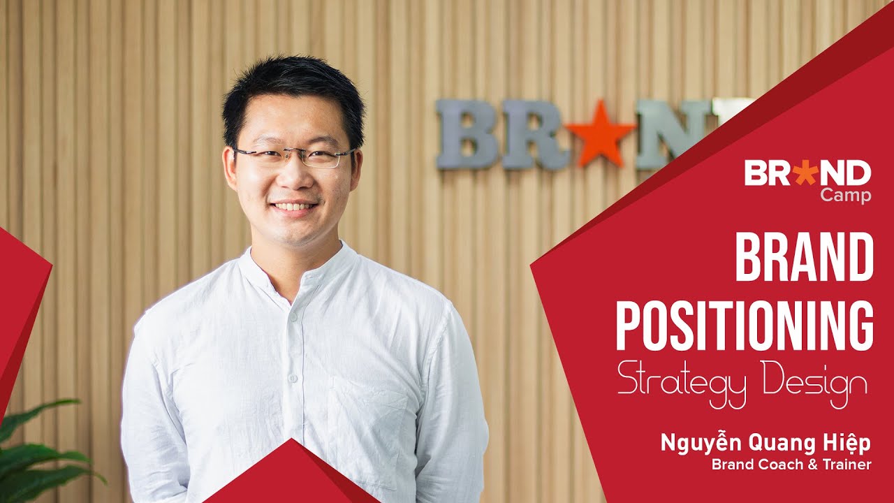 positioning strategy คือ  New 2022  Brand Camp Trailer: Brand #Positioning #Strategy Design (Mr. Nguyễn Quang Hiệp)