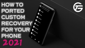 How To Ported Custom Recovery For Your Phone |