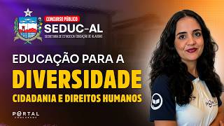 CONCURSO SEDUC/AL: EDUCAÇÃO PARA A DIVERSIDADE, CIDADANIA E DIREITOS HUMANOS