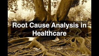 Root Cause Analysis in Healthcare