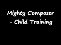 Mighty Composer - Child Training