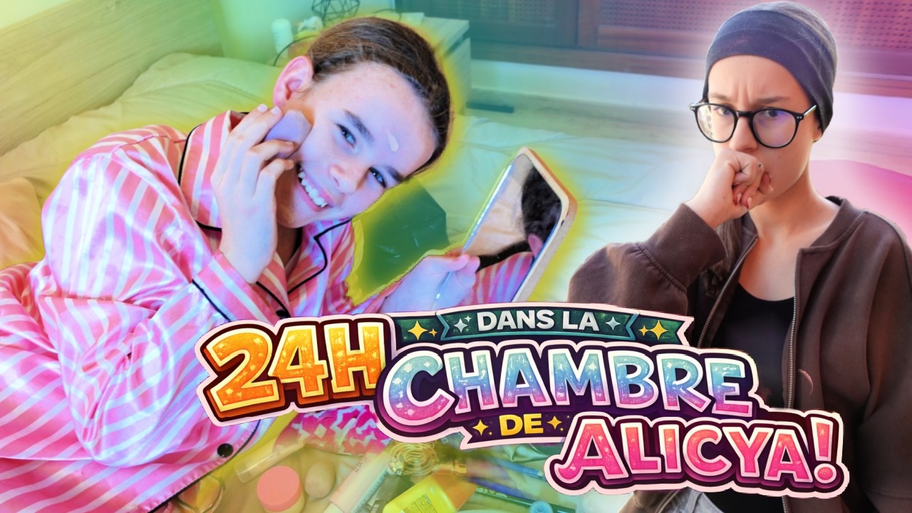 24H DANS LA CHAMBRE DE  ALICYA --- ELLE VA ETRE ÉNERVÉE 🤣🤣