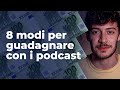 Guadagnare con i podcast: 8 metodi efficaci