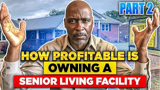 How Profitable is Owning a Senior Living Facility and Assisted Living Facility Part 2