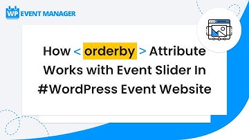 How Orderby Attribute Works With Event Slider In #WordPress Event Website