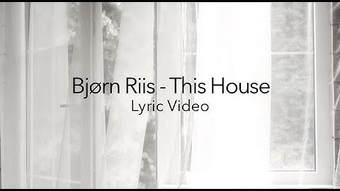 BJORN RIIS - This House (Lyric Video)