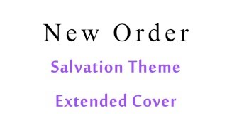 New Order - Salvation Theme - Extended Cover