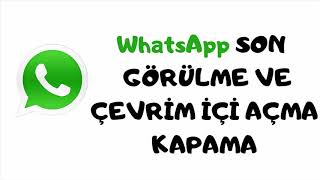 Whatsapp Son Görülme Ve Çevri̇m İçi̇ Açma Kapama Nasil Yapilir