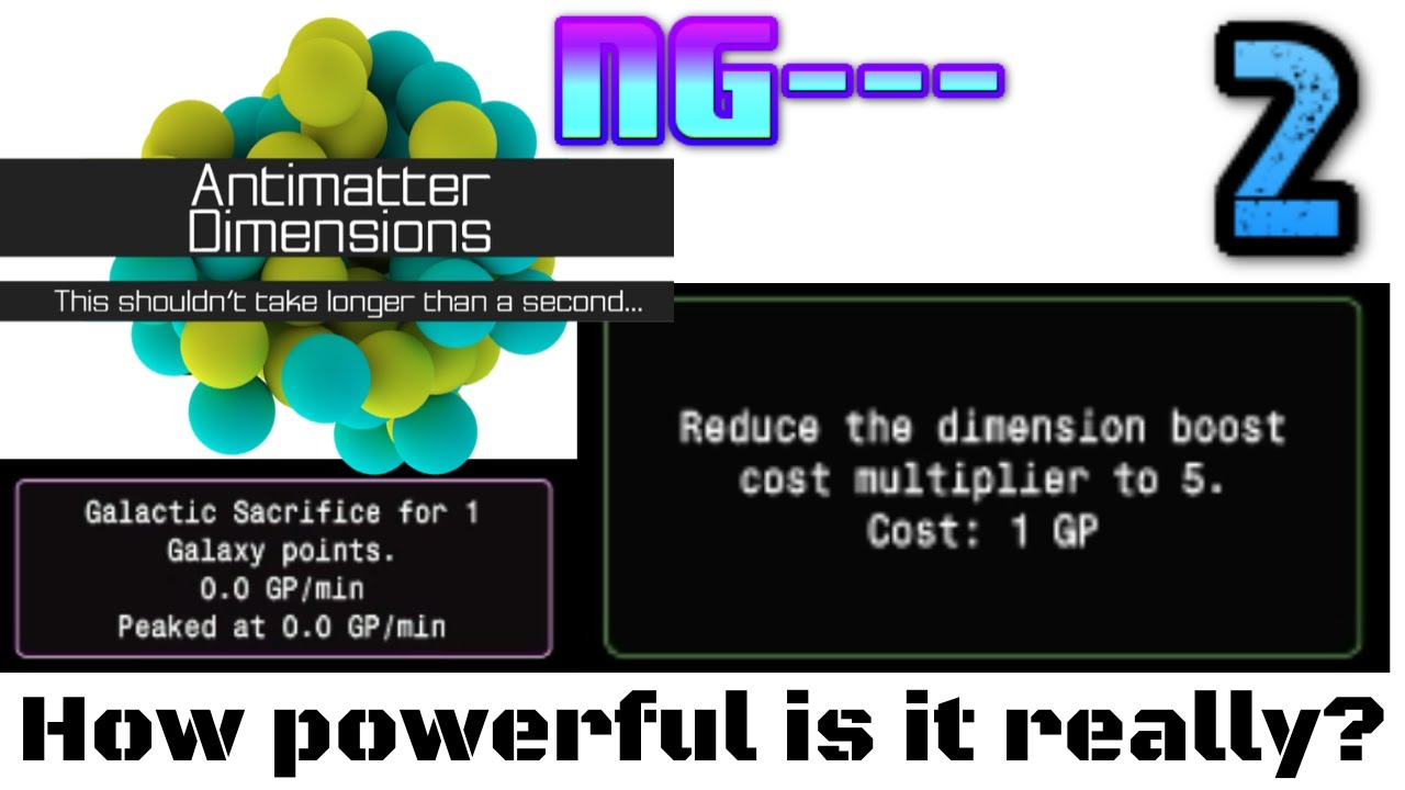 Antimatter Dimensions NG Episode 2 Galaxy Upgrades YouTube 