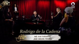 Video thumbnail of "Me Faltabas Tu - Rodrigo de la Cadena - Noche, Boleros y Son"