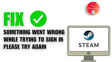 Something Went Wrong While Attempting To Sign You In to Steam. Please Try Again