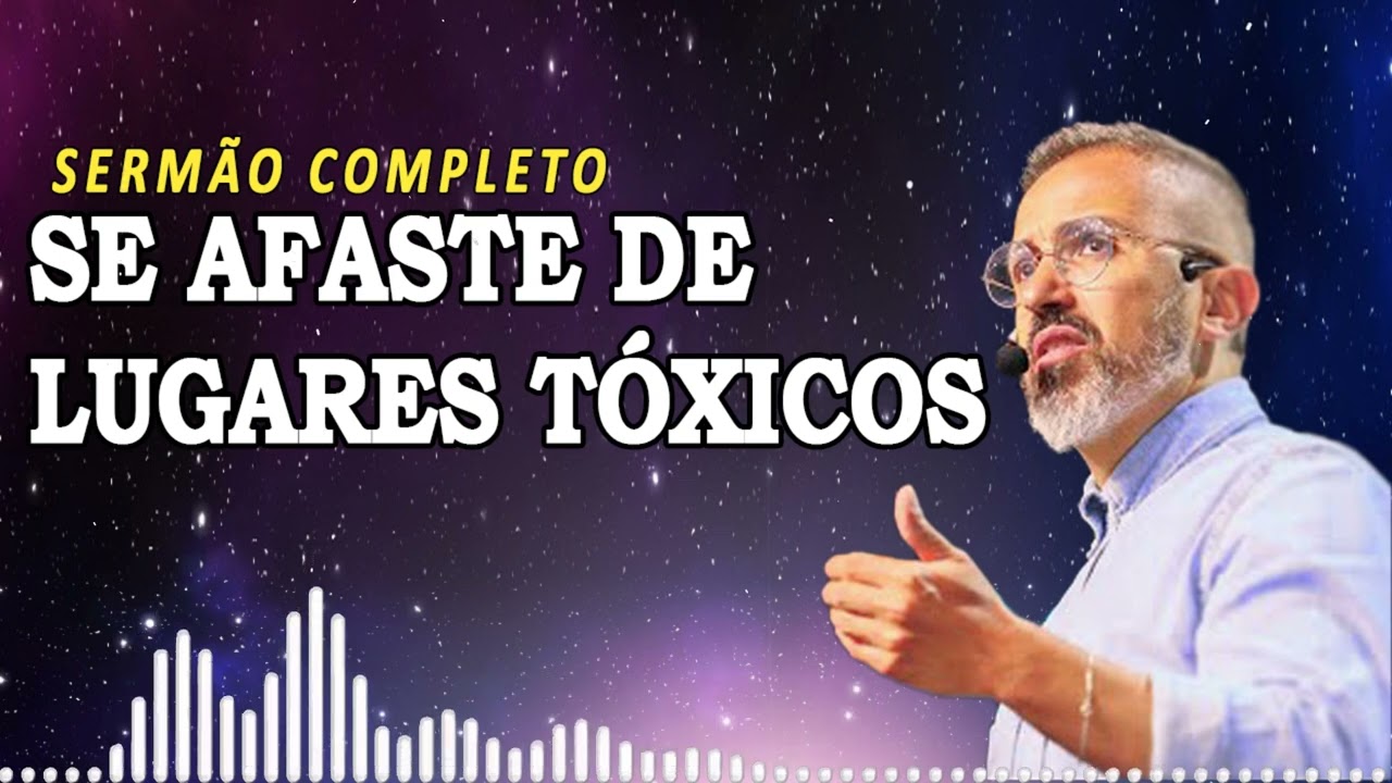 SE AFASTE DE LUGARES TÓXICOS | Diego Menin Sermões