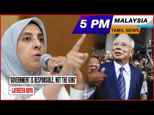MALAYSIA TAMIL NEWS 5PM 22.04.24 'Government is responsible, not the King' - Latheefa Koya class=