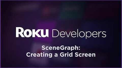 SceneGraph "Build a Roku Channel": Creating a Grid Screen