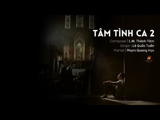 Tâm Tình Ca 2 (L.M. Thành Tâm) | Lê Quốc Tuấn ft. pianist Phạm Quang Học (Official Music Video) class=