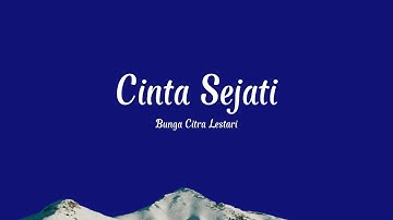 Cinta Sejati - Bunga Citra Lestari | BCL (Lirik Lagu) ~ Ost. Habibie Ainun