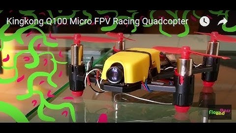 kingkong Q100 Micro FPV Racing Quadcopter