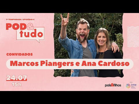 MARCOS PIANGERS E ANA CARDOSO - POD&tudo #04