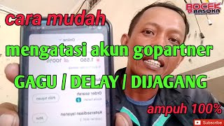 Cara atasi akun gopartner delay / gagu / dijagang