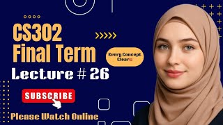 CS302 Lecture 26 | CS302 Finalterm Short Lectures #cs302