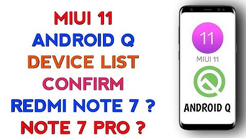 MIUI 11 ANDROID Q UPDATE DEVICE LIST CONFIRM | Note 7 and Note 7 pro Android Q miui 11 update