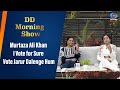 DD Morning Show | Murtaza Ali Khan | #IVoteforSure | Vote Jarur Dalenge Hum | 30th May 2024