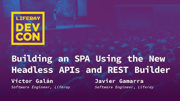 Building an SPA Using the New Headless APIs and REST Builder (Workshop)