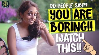 Don’t Be Boring! 5 Tips To Be More Interesting In Conversations | Self Improvement Video