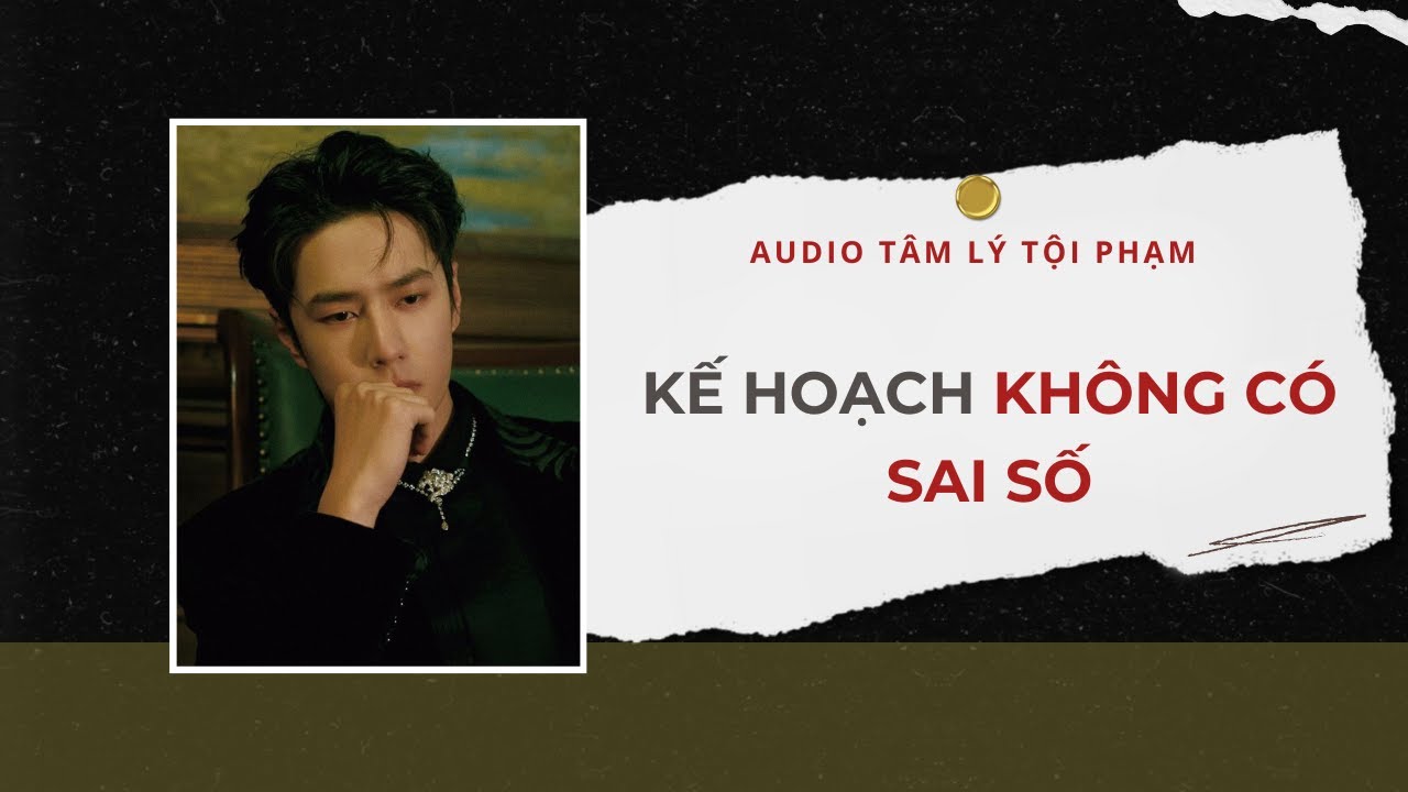 Audio Tâm Lý Tội Phạm | Kế Hoạch Không Có Sai Số  📌 | Lien Tan
