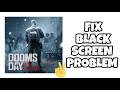 Fix doomsday app black screen problem tech solutions bar