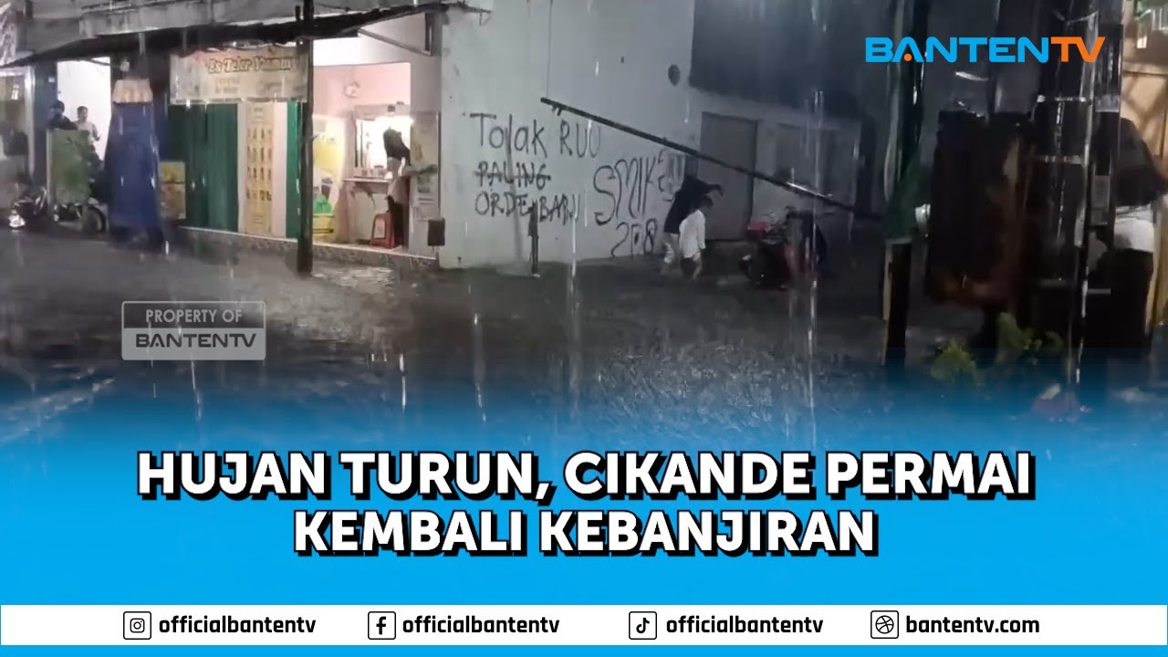 HUJAN TURUN, CIKANDE PERMAI KEMBALI KEBANJIRAN
