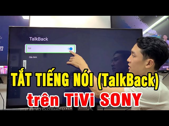Cách Tắt Tiếng Nói (TalkBack) Trên TiVi SONY - Mỗi Khi Bấm Remote ...