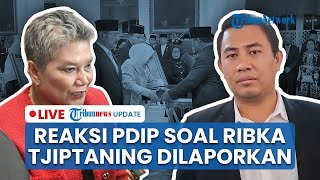 🔴 LIVE: Reaksi PDIP Usai Ribka Tjiptaning Dilaporkan Buntut Sebut Soeharto 'Pembunuh Jutaan Rakyat'