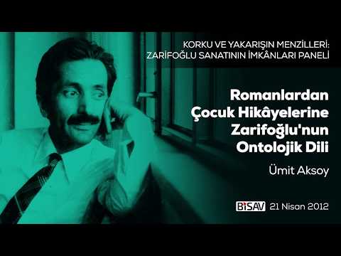 Romanlardan Çocuk Hikâyelerine Zarifoğlu'nun Ontolojik Dili | Ümit Aksoy