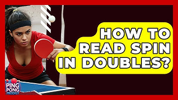 How To Read Spin In Doubles? - Ping Pong Prodigy