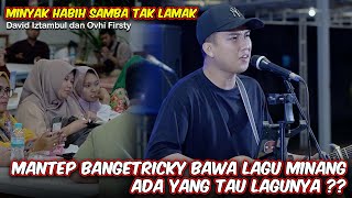 MINYAK HABIH SAMBA TAK LAMAK - DAVID IZTAMBUL FT PVHI FIRSTY LIVE MENOEWA BY RICKY FEB