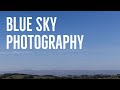 Blue Sky Photography | Landscape Photography on a Cloudless Day