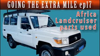 PARTS. What we replaced and why? Half-a-Million-Km Toyota Land Cruiser Ep-17 @4xoverland